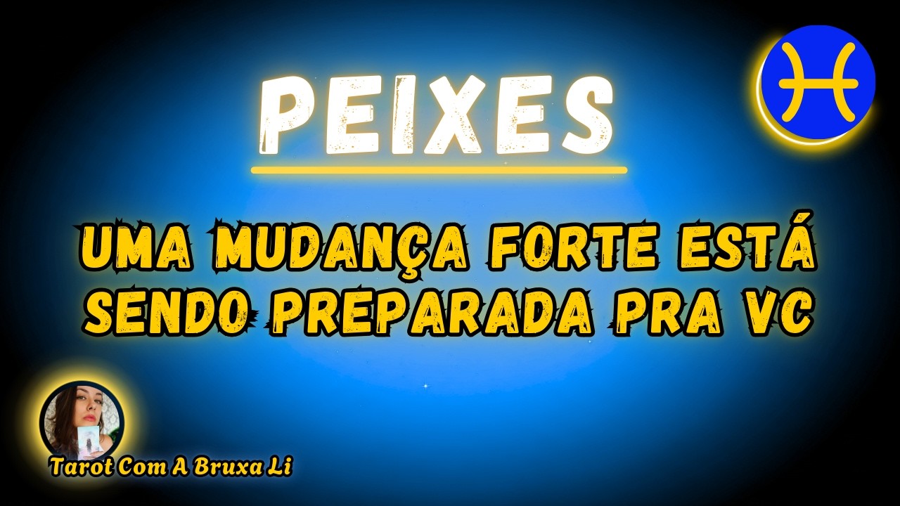 PEIXES♓ UMA MUDANÇA FORTE ESTÁ SENDO PREPARADA PRA VC