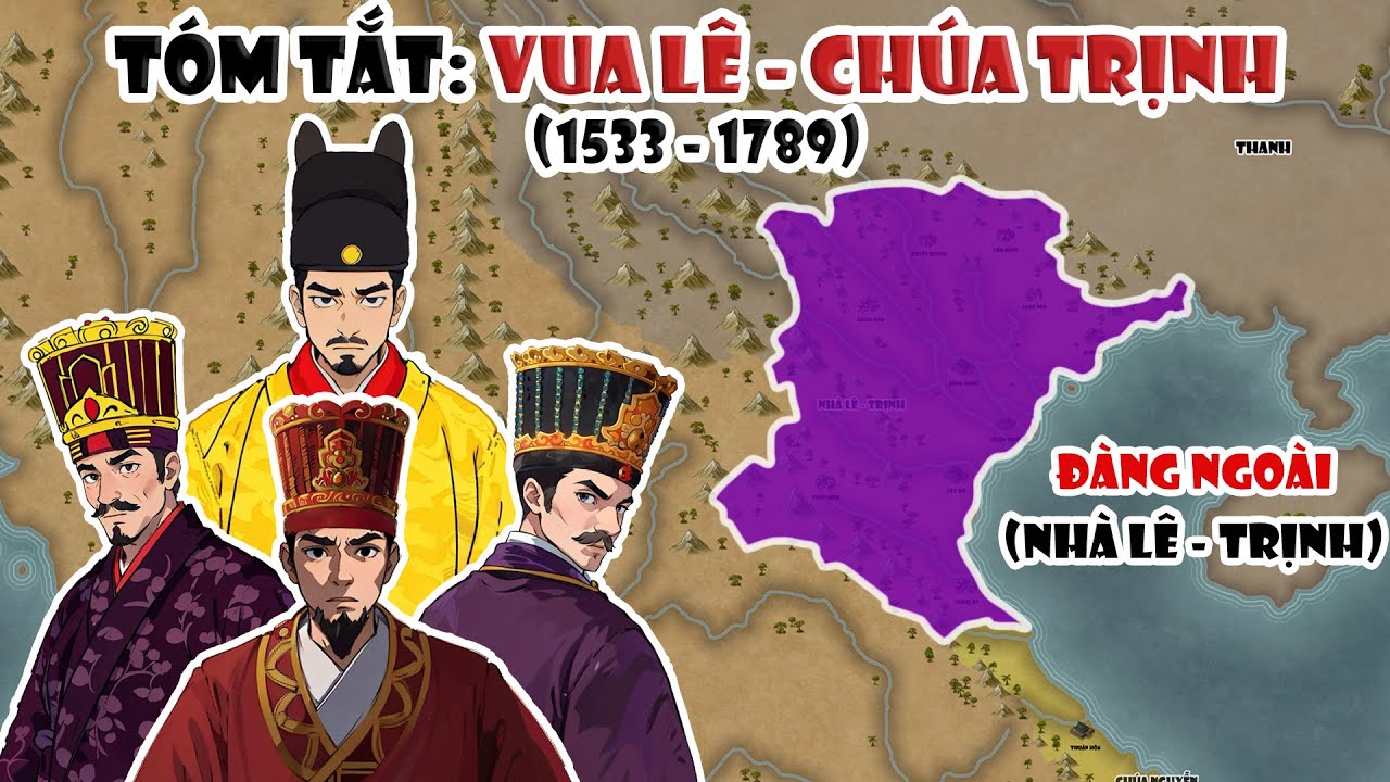 T&oacute;m tắt: Vua L&ecirc; - Ch&uacute;a Trịnh (1533 - 1789) | Nh&agrave; L&ecirc; Trung Hưng | Lịch sử Việt Nam