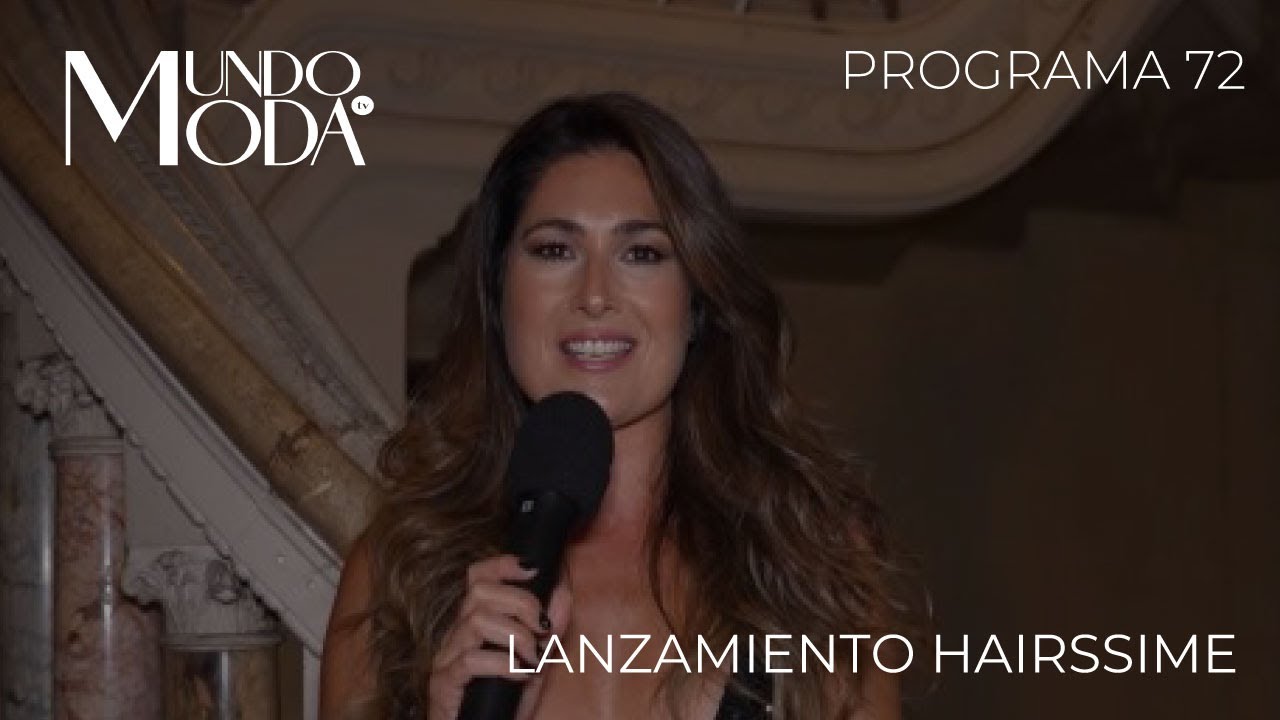 Programa 72 | Lanzamiento de Hairssime + adelanto del desfile de Marian Suad