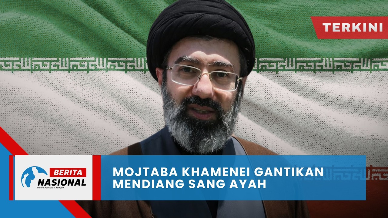 Berita Nasional Terkini | Mojtaba Khamenei Gantikan Mendiang Sang Ayah
