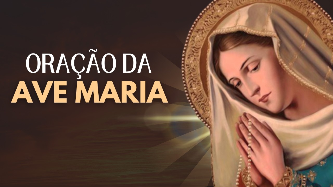 ORAÇÃO DA AVE MARIA | Reze Comigo a Poderosa Oração à Nossa Senhora
