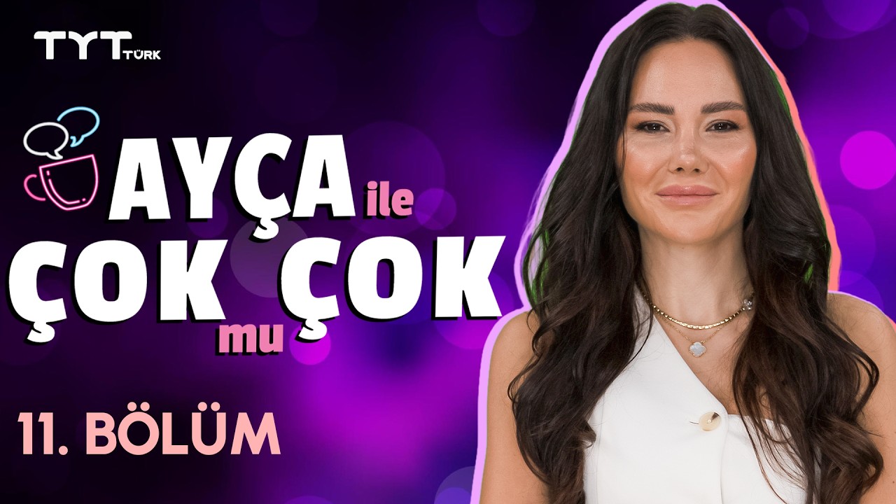 Ayça ile Çok mu Çok | 11. Bölüm • Konuk: Nursel Köse