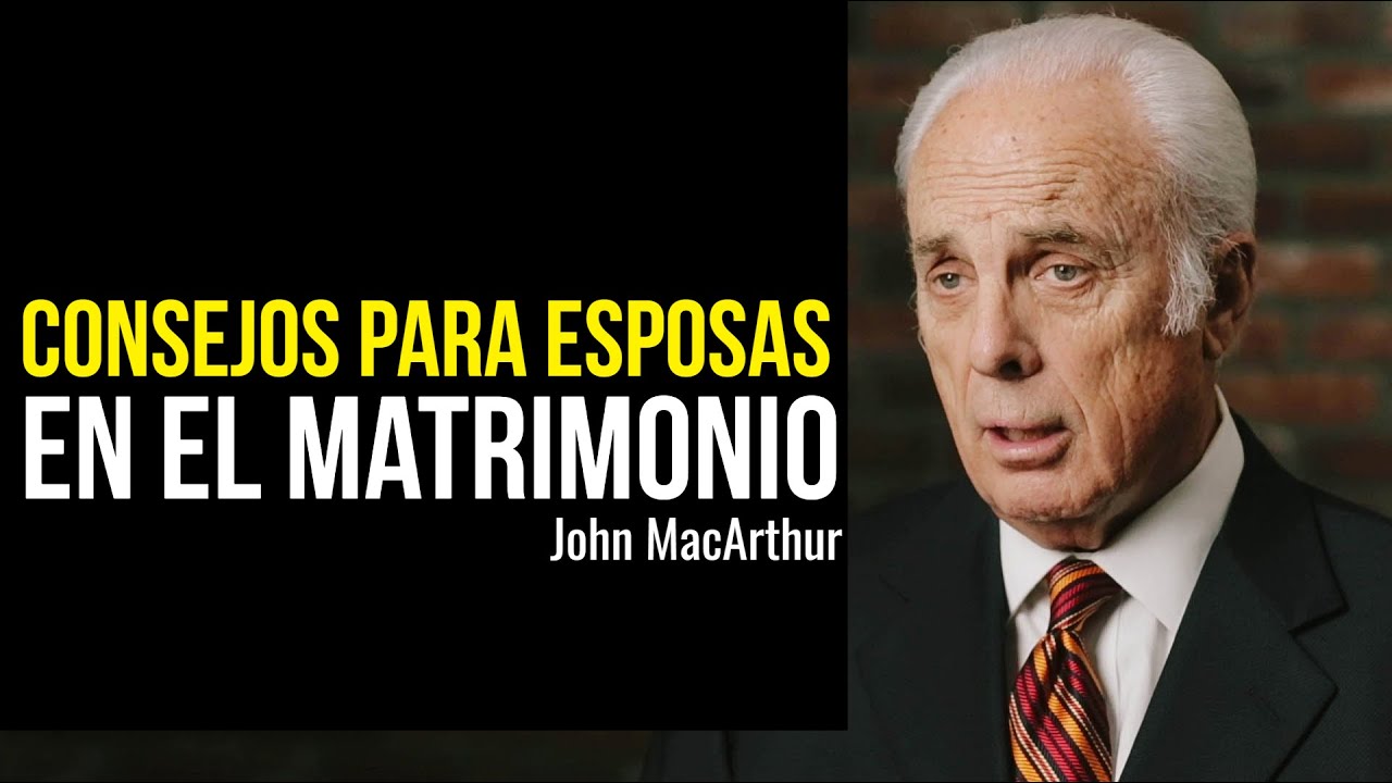 Si mi esposo no es buen líder o no es salvo...  - John MacArthur