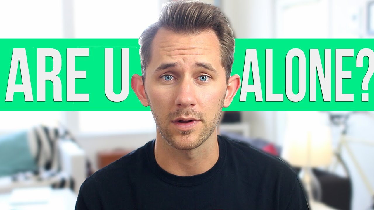 Are You Scared of Being Alone?