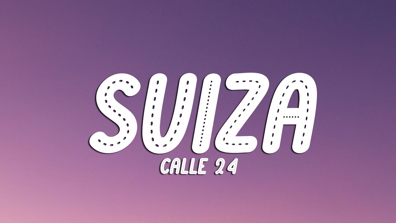 Calle 24 - SUIZA (Lyrics)