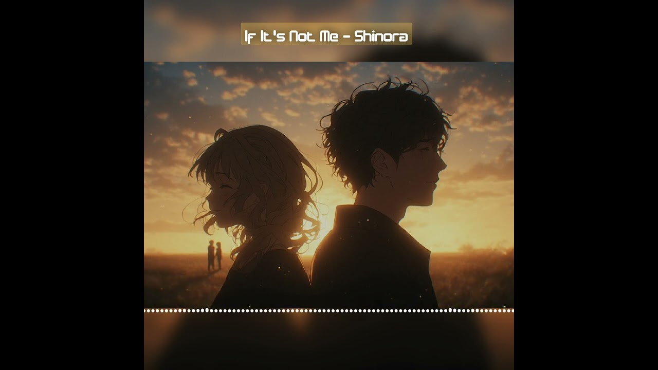 If It's Not Me - Shinora