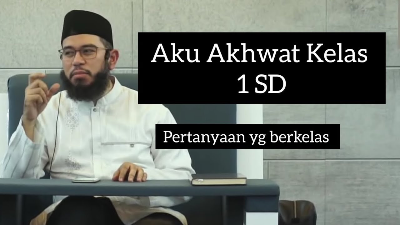 Akhwat kelas 1 SD bertanya - ustadz Muhammad Nuzul Dzikri Hafizahullah