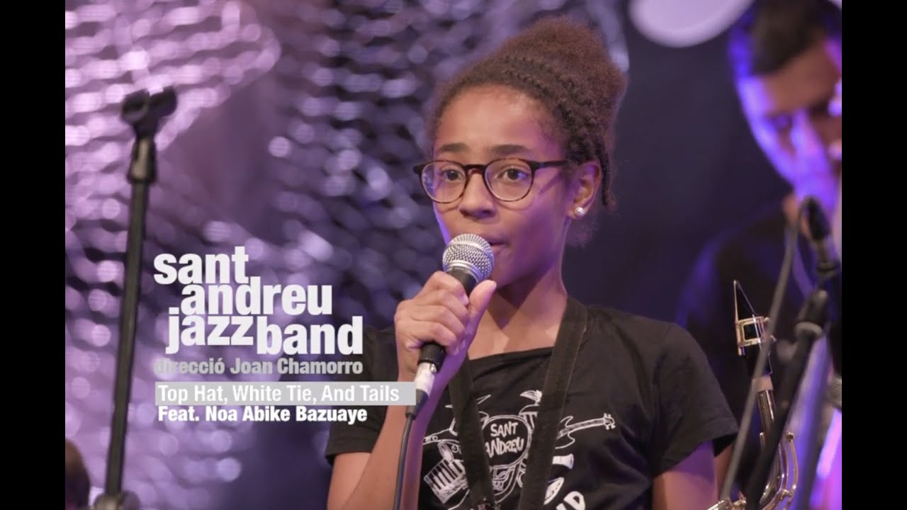 2023 Top Hat, white tie, and Tails SANT ANDREU JAZZ BAND dir JOAN CHAMORRO feat NOA BAZUAYE