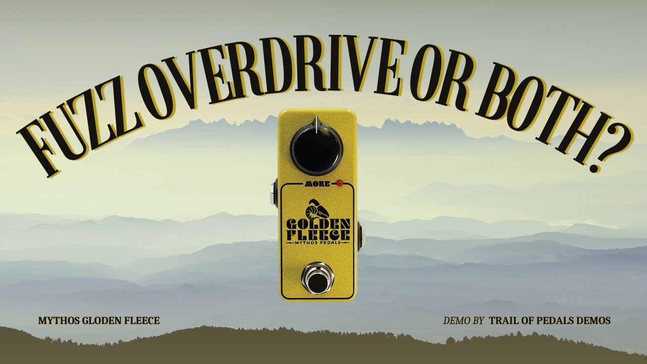 Mythos Golden Fleece, Fuzz, Overdrive or Both?