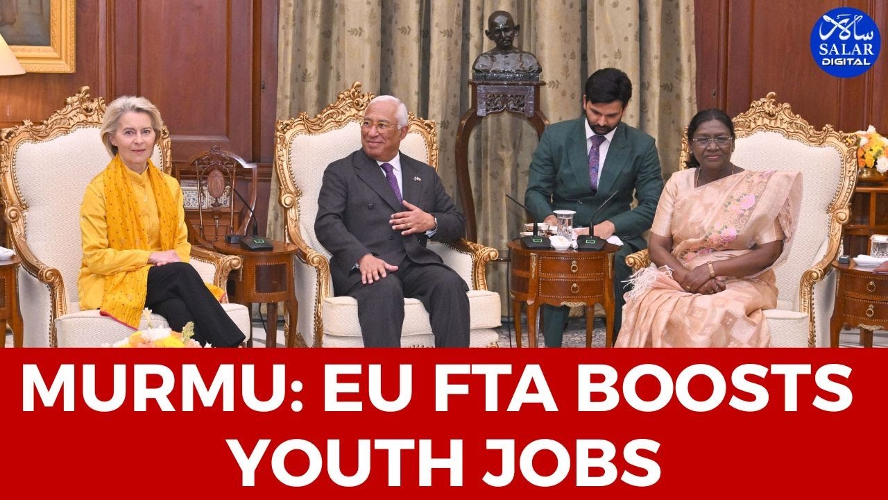 India-EU FTA to Create Youth Jobs: President Murmu Tells Parliament