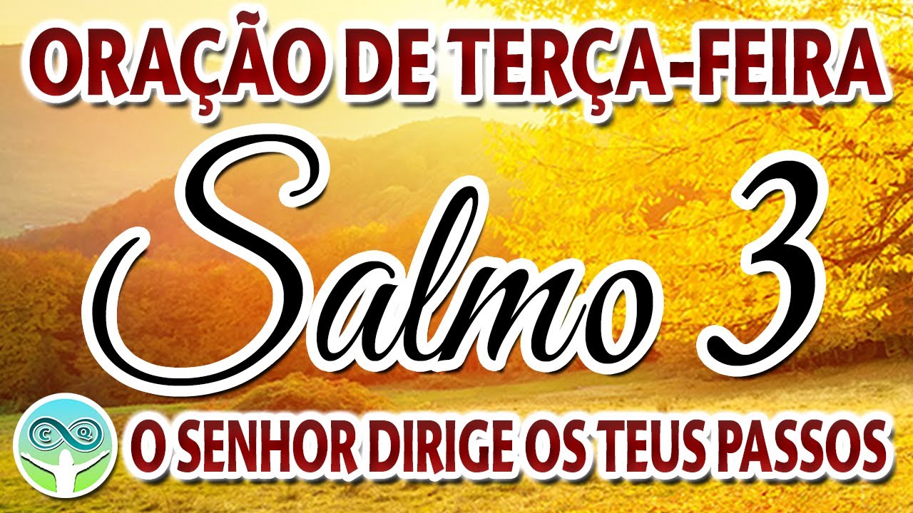 ORAÇÃO DE TERÇA-FEIRA COM SALMO 3 DEUS DIRIGE TEUS PASSOS E TEUS CAMINHOS PARA BENÇÃOS E VITÓRIAS