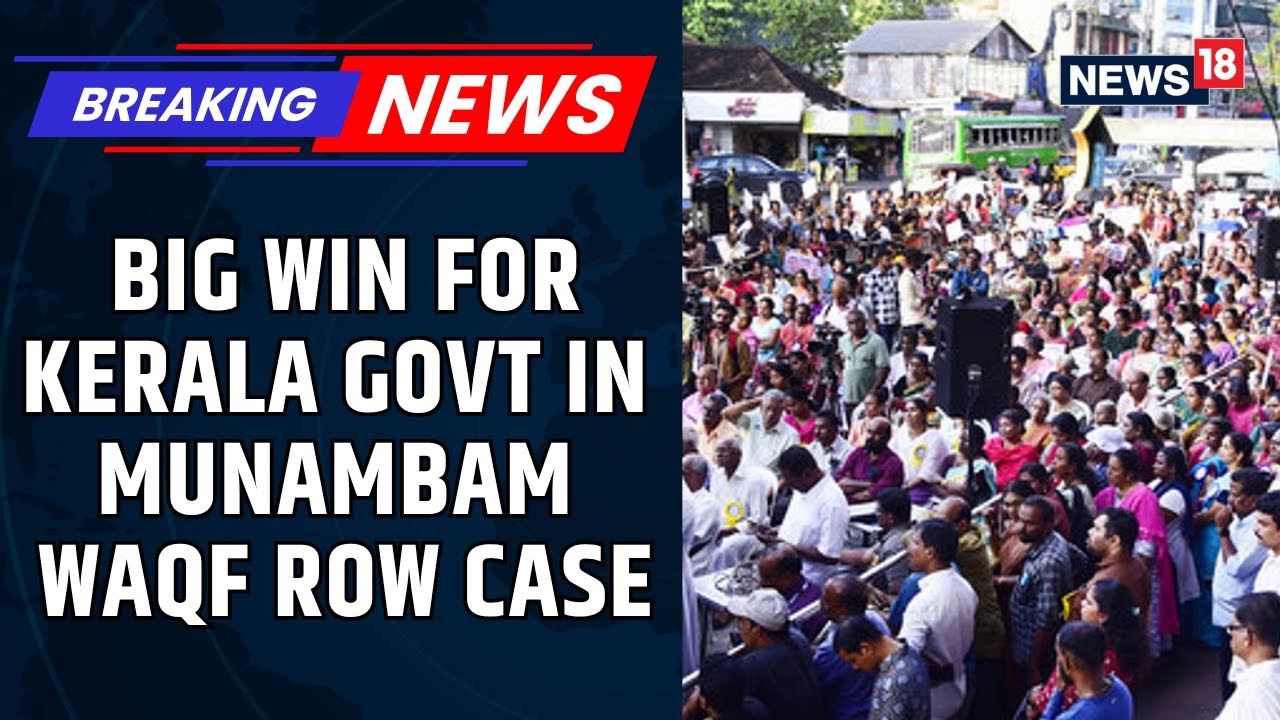 Big Win For Kerala Govt In Munambam Waqf Row Case, High Court Backs Govt Stand | News18
