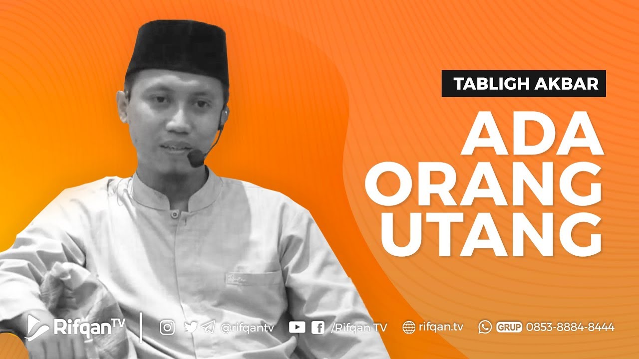 Ada Orang Utang - Ustadz Ammi Nur Baits, ST., BA.