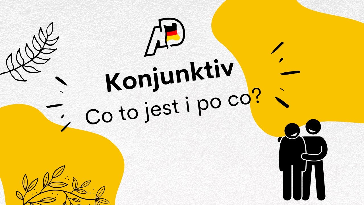 Konjunktiv, czyli tryb przypuszczający
