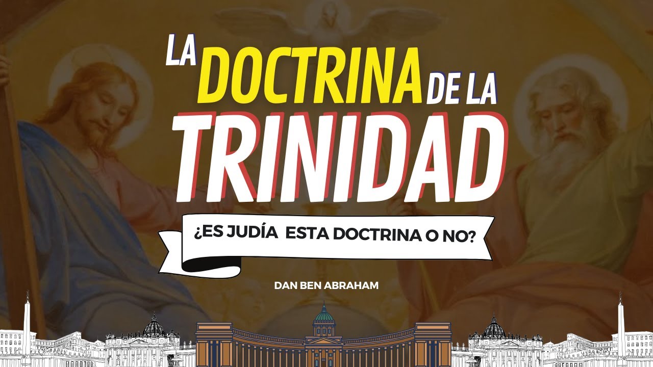 La doctrina de la Trinidad Basada en Filipenses 2 5 9 | Dan Ben Abraham