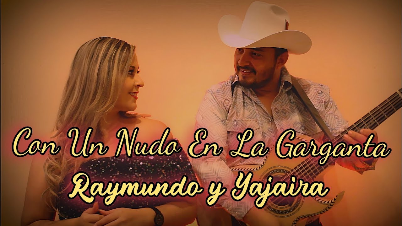 Con Un Nudo En La Garganta - Raymundo y Yajaira (Video Oficial)