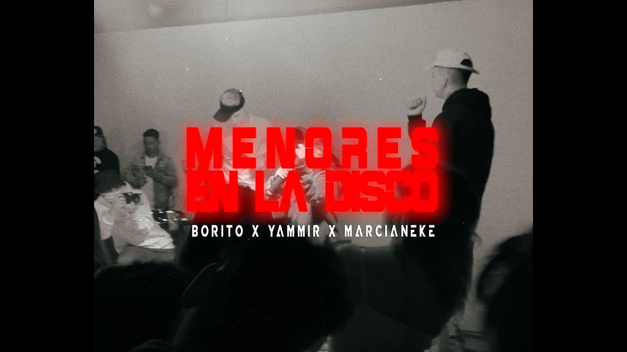 BORITO ❌ MARCIANEKE ❌ YAMMIR - MENORES EN LA DISCO (shot by JFUEENTES)