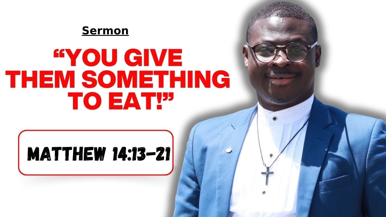 You Give them Something to Eat || Matt. 14:13-21