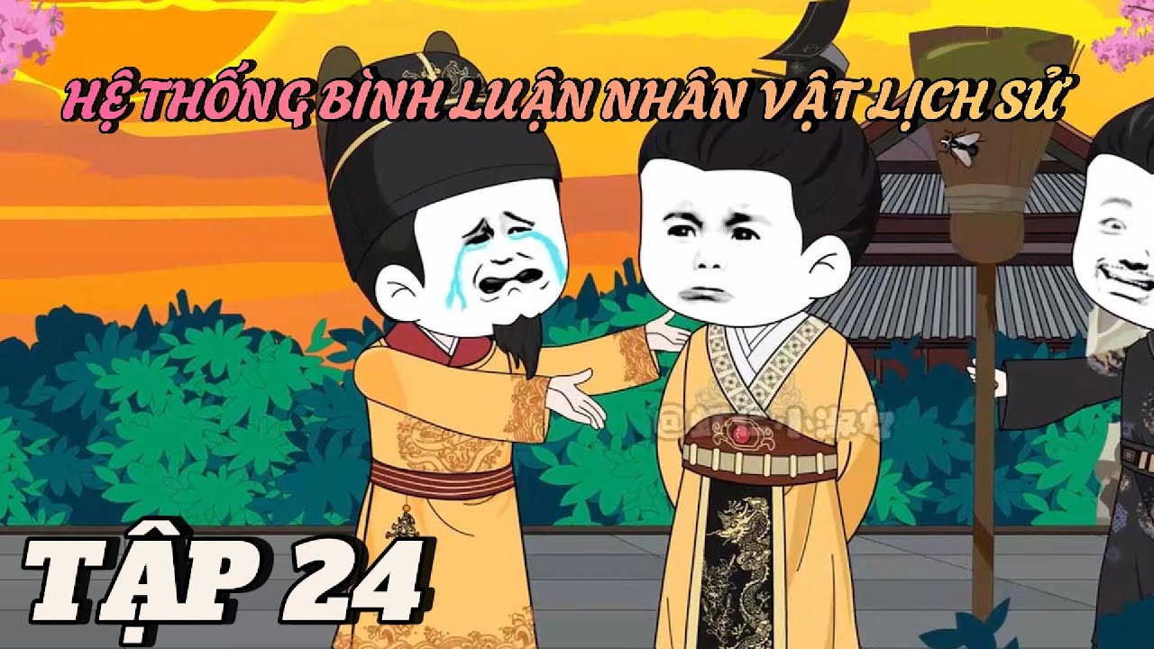 TẬP 24 | HỆ THỐNG BÌNH LUẬN NHÂN VẬT LỊCH SỬ | HÀ NHÂN XUYÊN KHÔNG | Anh Hà review