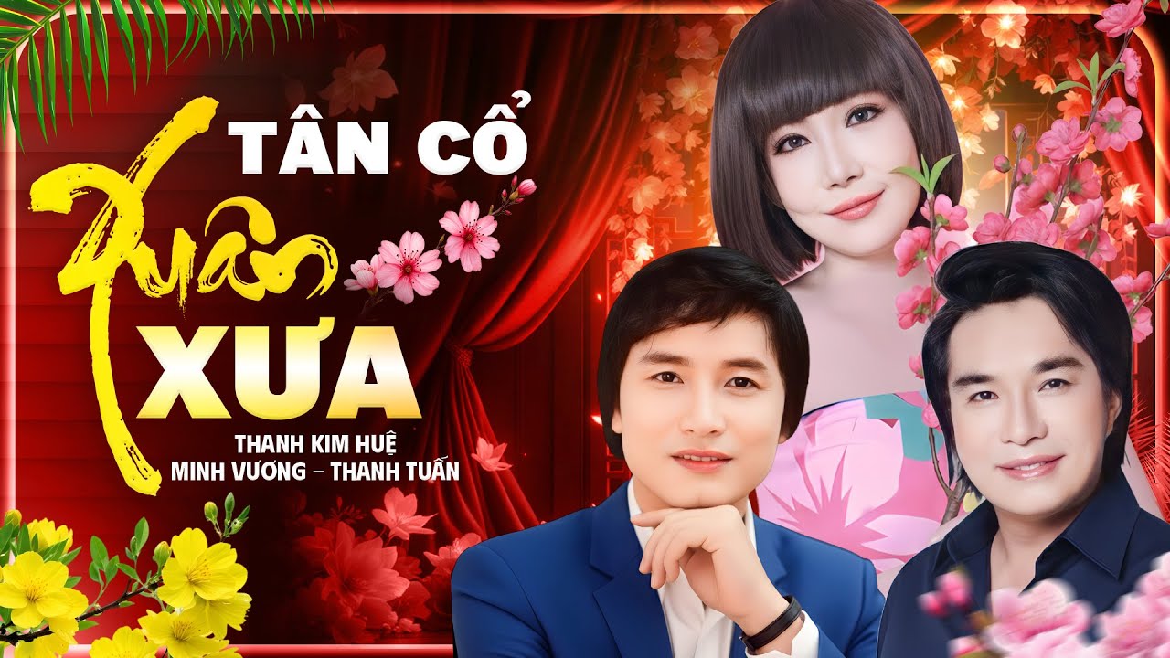 Tân Cổ Xuân Xưa Mang Nhiều Kỷ Niệm Khó Quên - Giọng Ca Còn Mãi NSND Thanh Kim Huệ