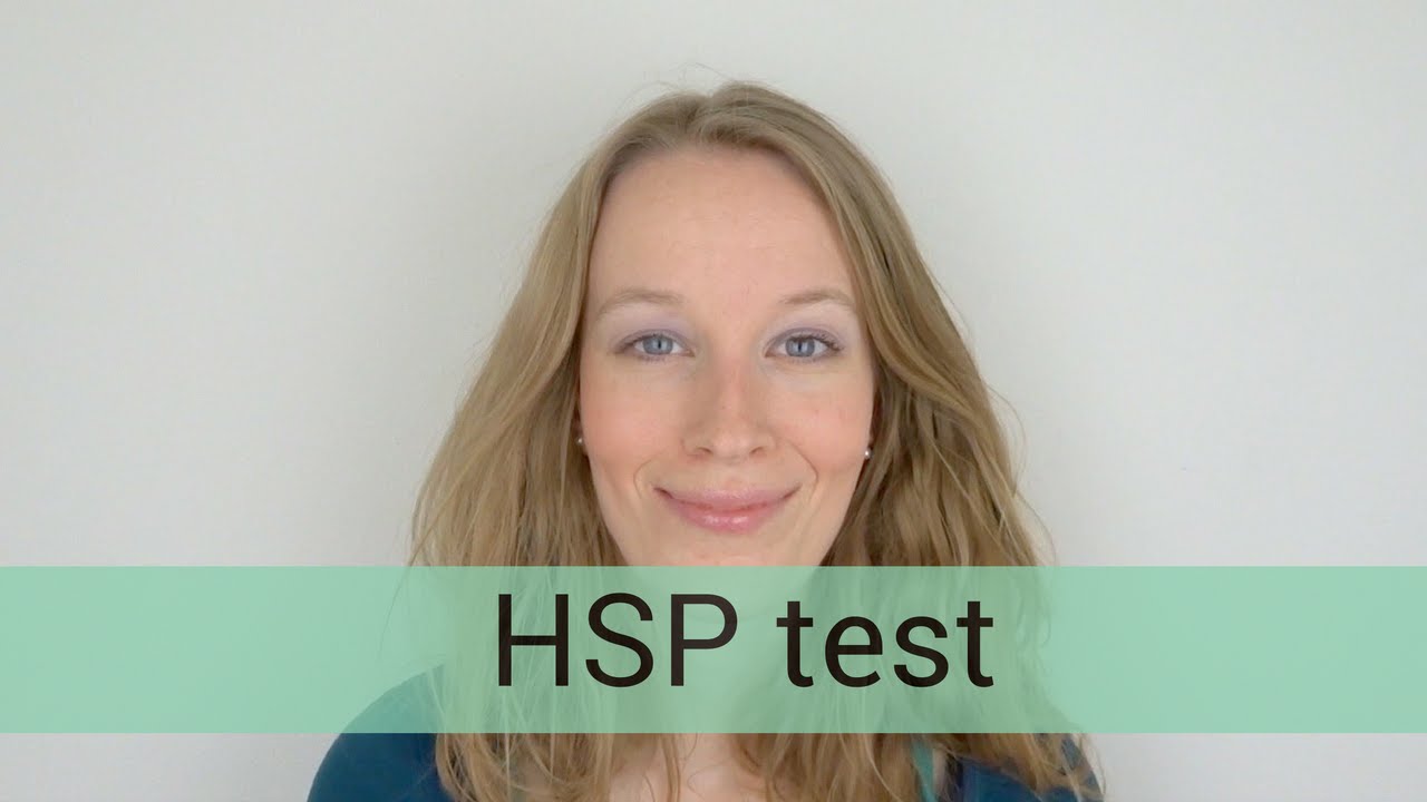 HSP TEST: hoe je ontdekt of je een hooggevoelig/hoogsensitief persoon (HSP) bent!