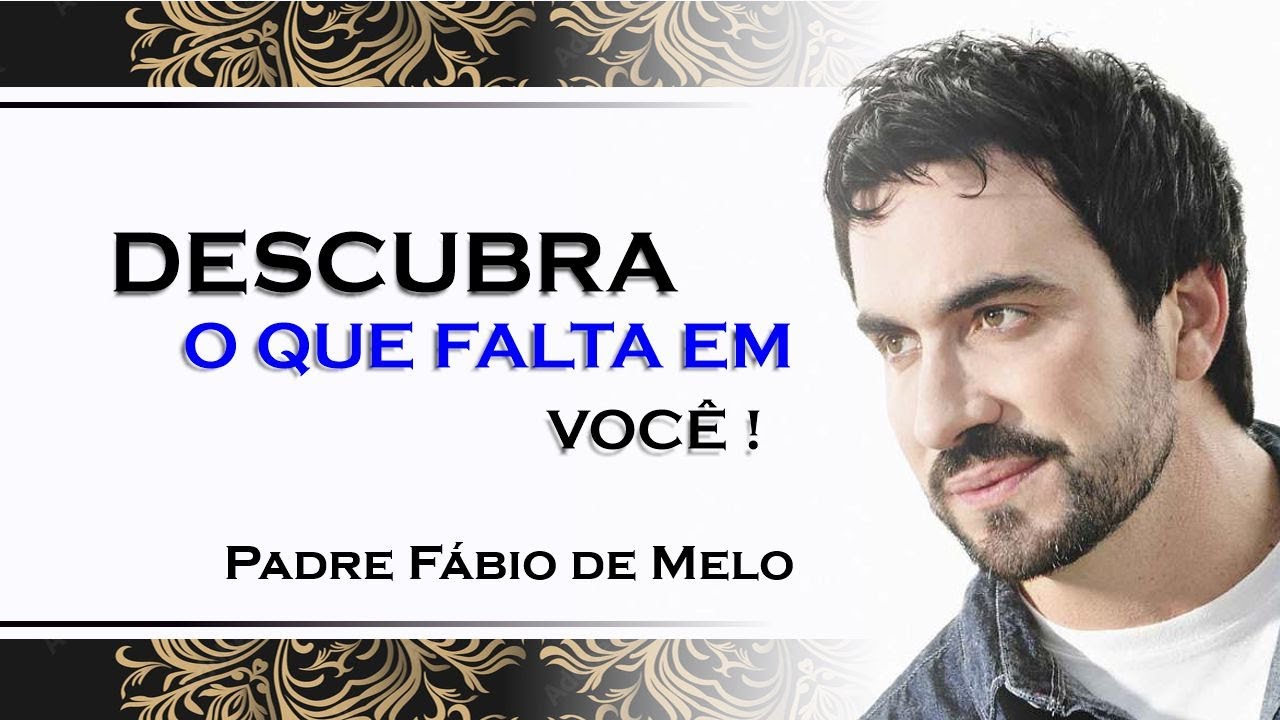 Identifique e Transforme o que Está Faltando em Sua Vida , PADRE FÁBIO DE MELO