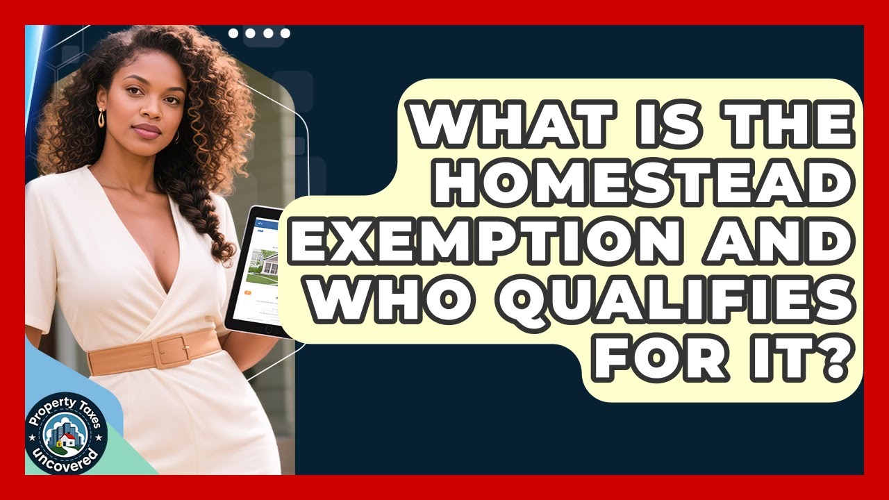 What Is the Homestead Exemption and Who Qualifies for It? | Property Taxes Uncovered News