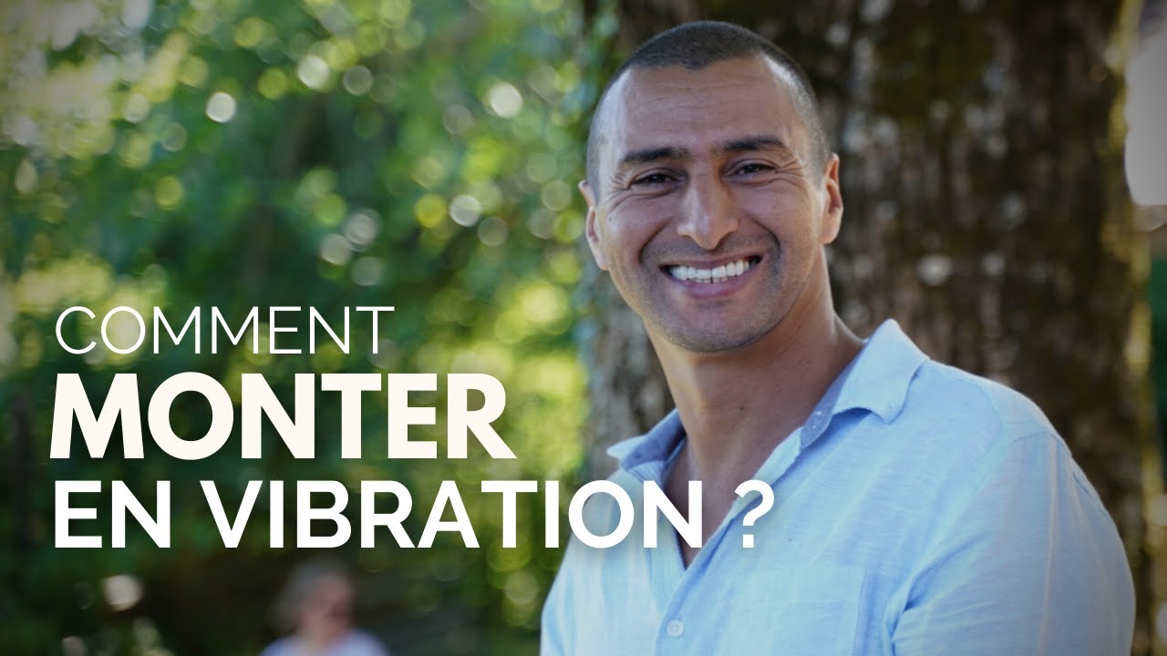 Comment élever ta fréquence vibratoire ? et augmenter ta vibration