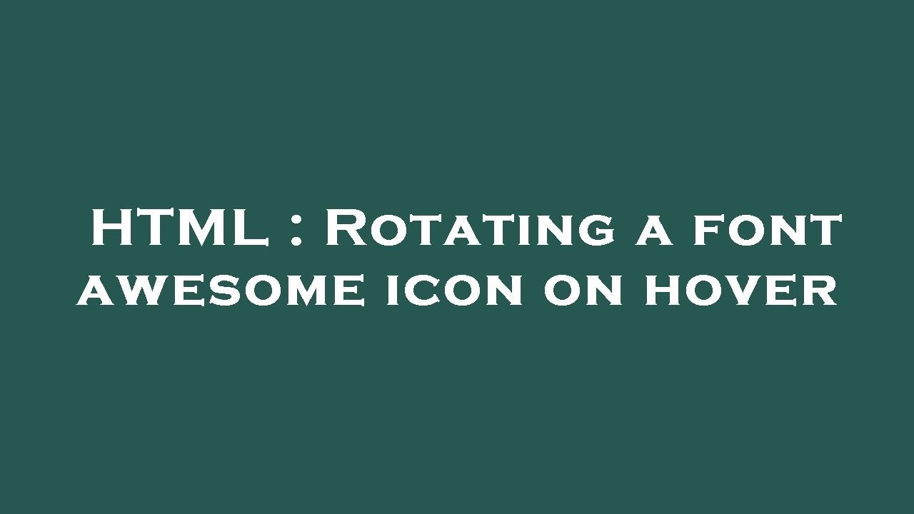 HTML : Rotating a font awesome icon on hover