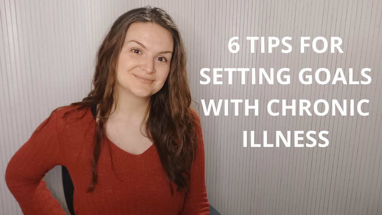6 Tips for Setting Goals With Chronic Illness