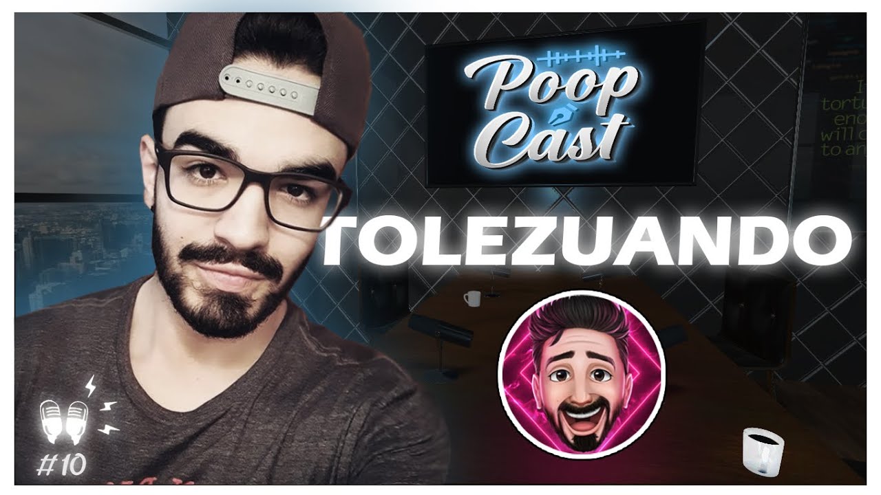 Tolezuando - PoopCast #10