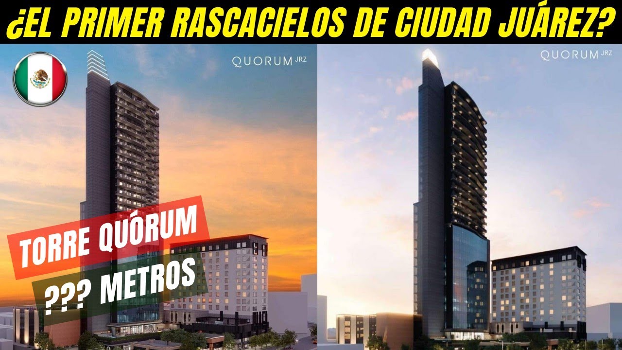 NUEVA GRAN TORRE EN CIUDAD JUÁREZ MÉXICO - ¿SU PRIMER RASCACIELOS? TORRE QUÓRUM