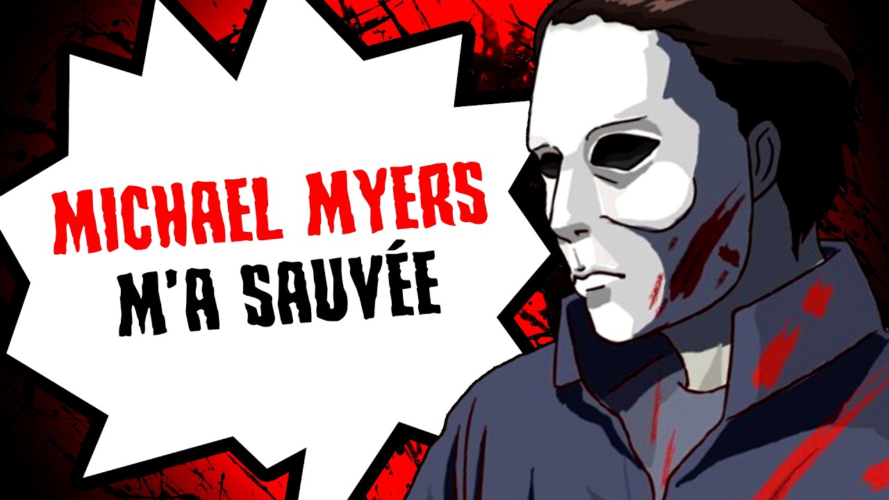 Michael Myers m’a sauvé la vie...