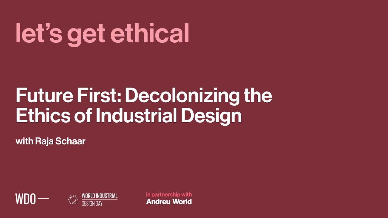 let's get ethical | Future First: Decolonizing the Ethics of Industrial Design