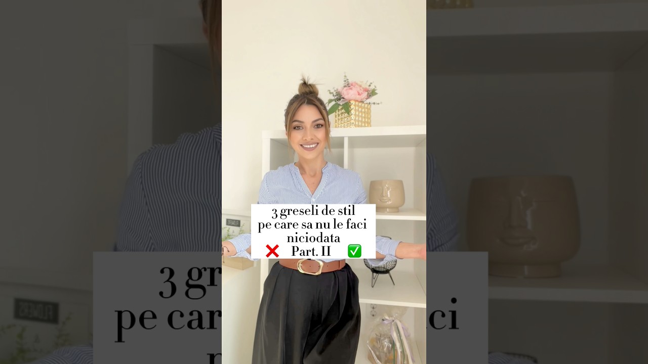 3 greseli de stil pe care sa nu le faci niciodata Part. II #fashiontips #howtolookgood