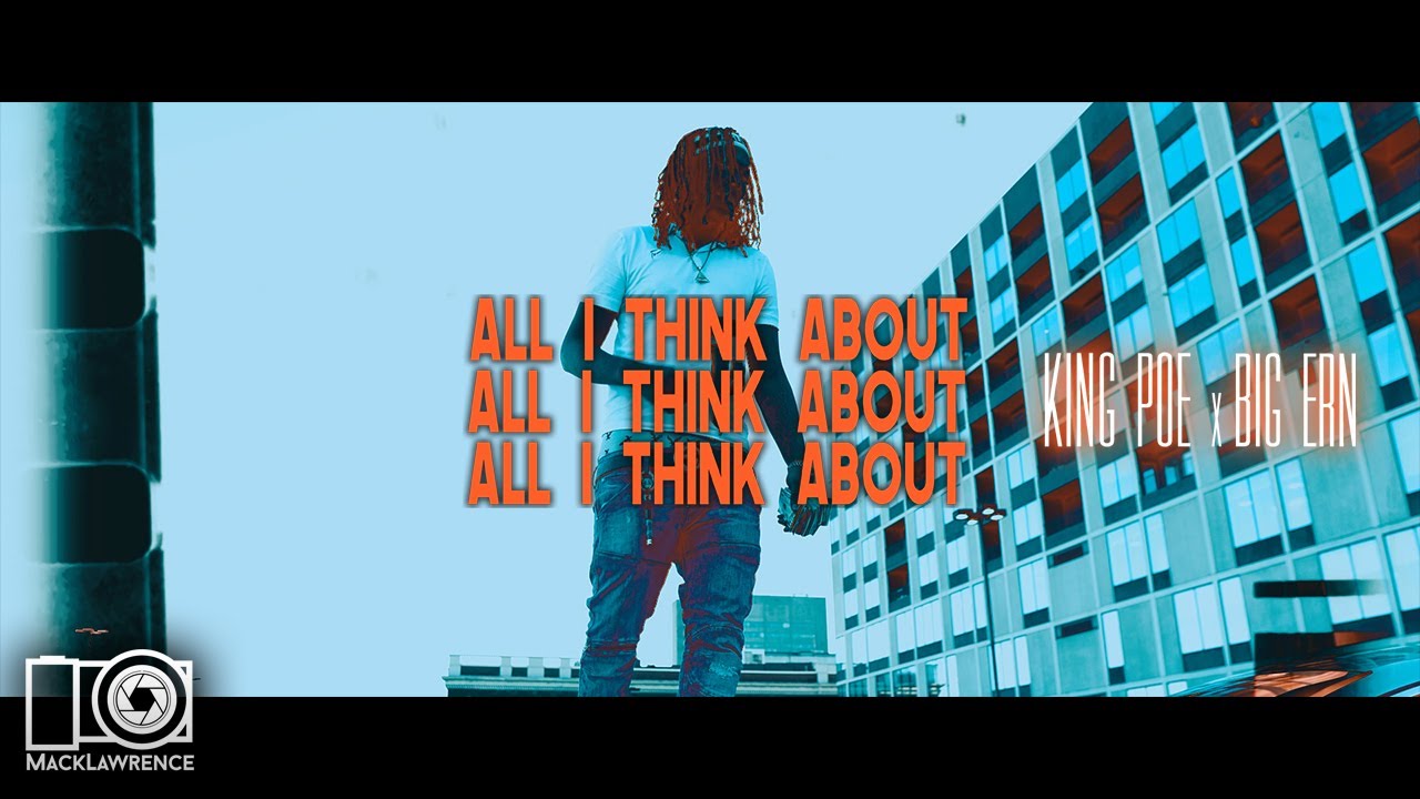 King Poe X Big ERN - All I Think About (Dir By @MackLawrenceFilms)