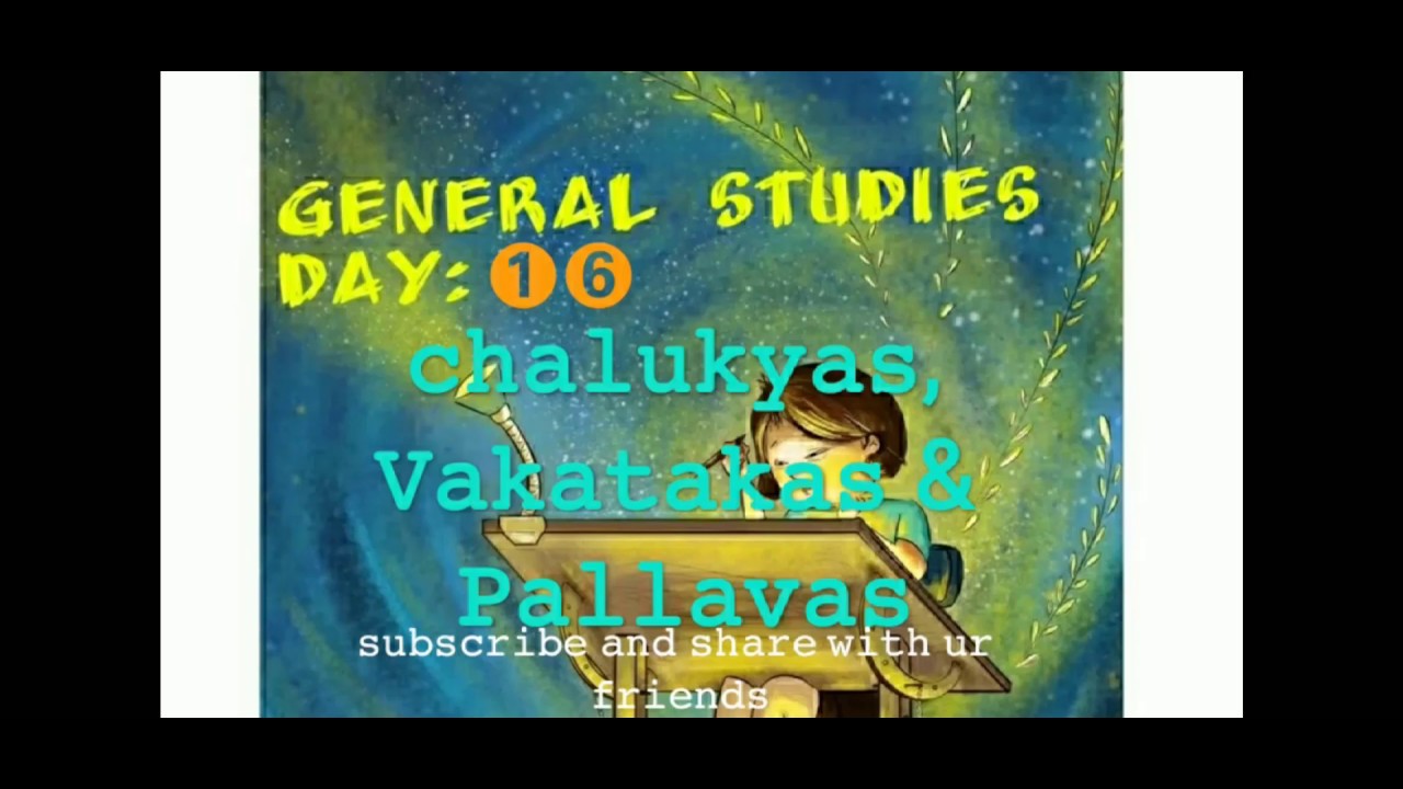 DAY 16 || GS || VAKATAKAS || CHALUKYAS || PALLAVAS