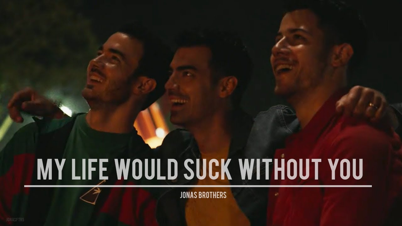 jonas brothers || my life would suck without you