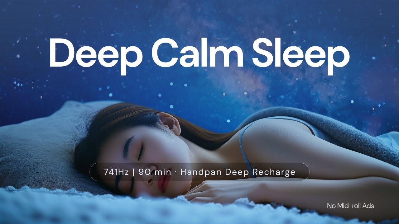 741Hz | Deep Calm Sleep | 90 min · Handpan Deep Recharge