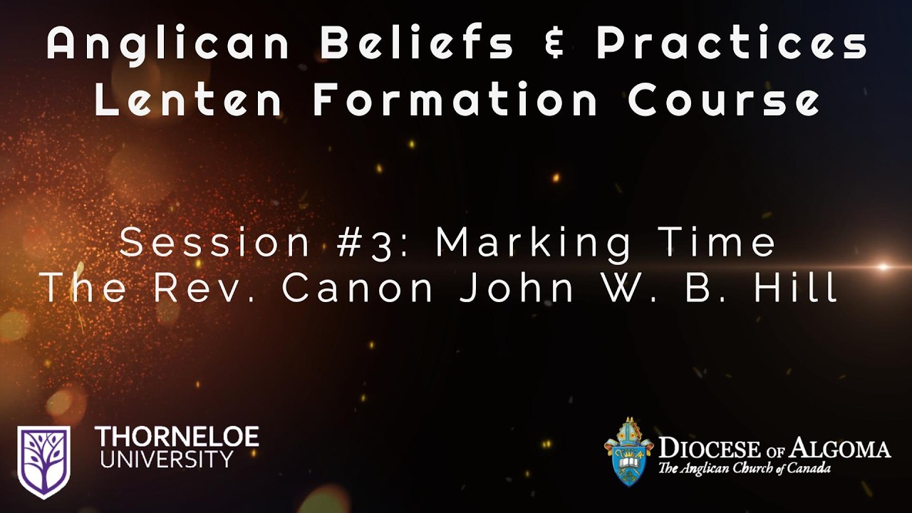 Anglican Beliefs and Practices (3): Marking Time - Rev. Canon John W. B. Hill
