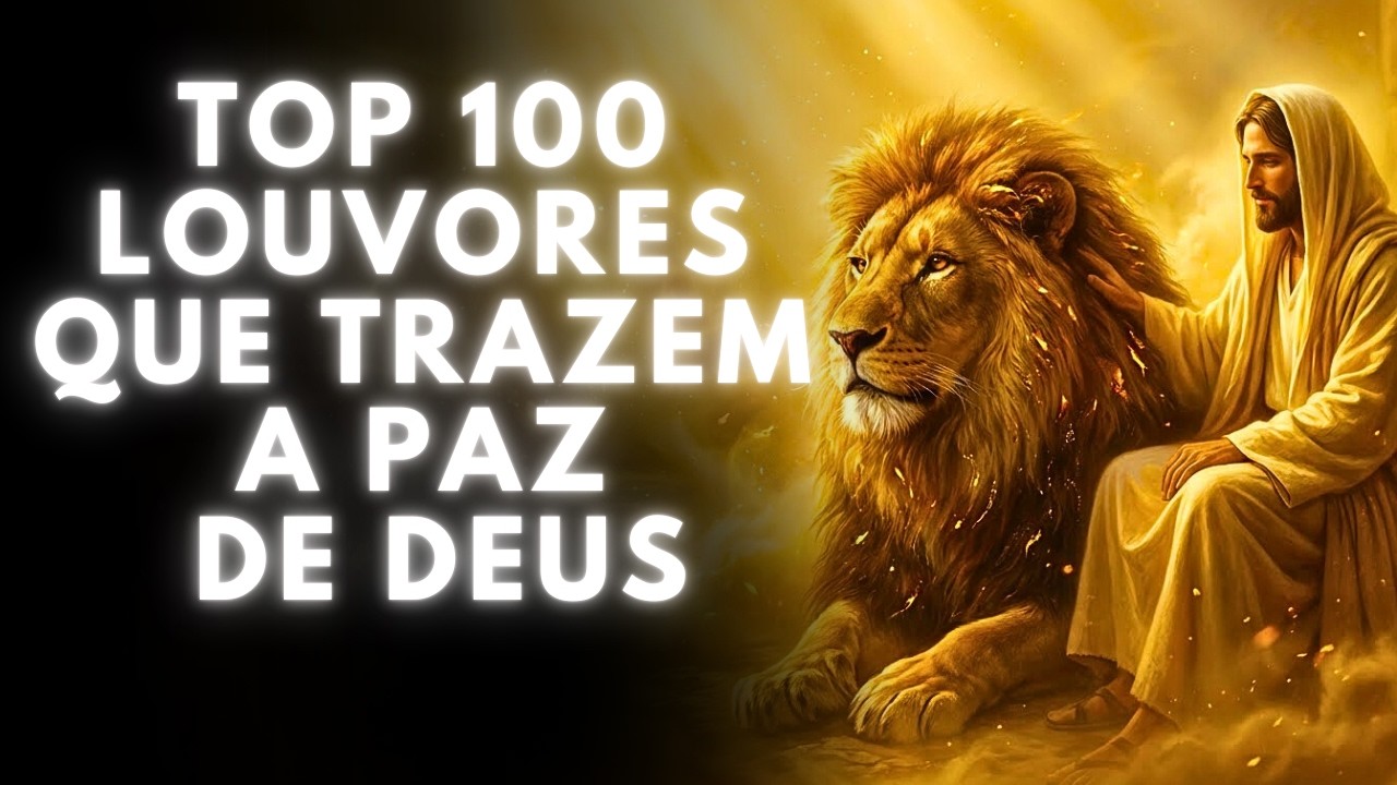 100 Louvores de Adoração 2026 🙏 Hinos Evangélicos Para Sentir a Presença de Deus e Fortalecer a Fé