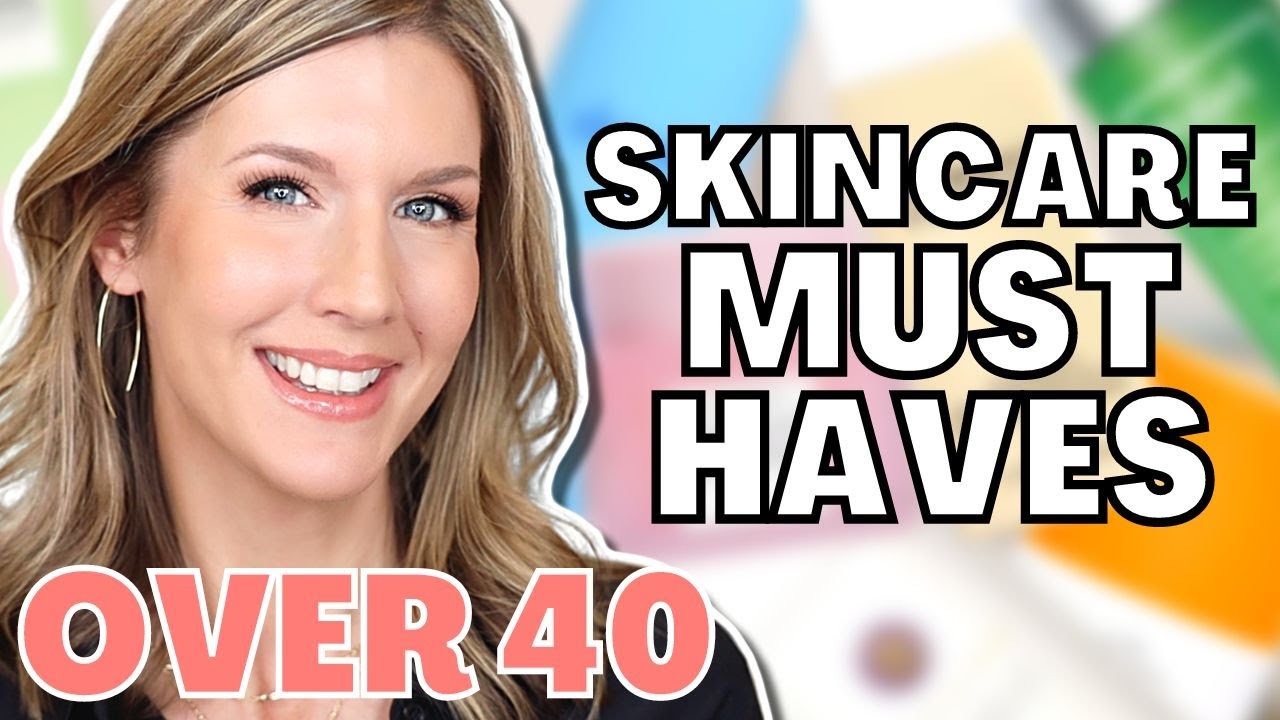 MUST HAVE SKINCARE PRODUCTS FOR SPRING & SUMMER | OVER 40