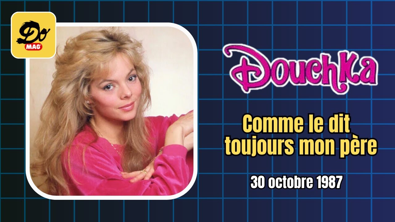 Douchka - Comme le dit toujours mon père - 30 octobre 1987