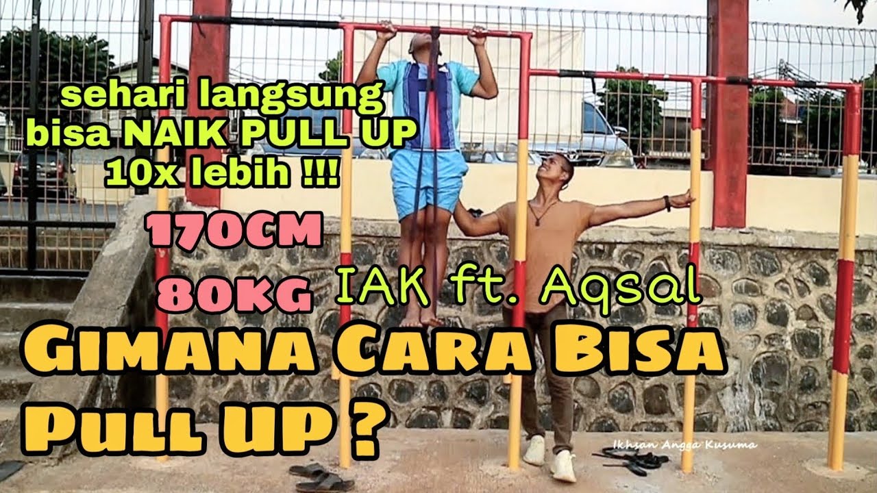 Gimana Caranya Bisa PULL UP (untuk bisa PULL UP yang baik dan benar) | Ikhsan Angga Kusuma ft. Aqsal