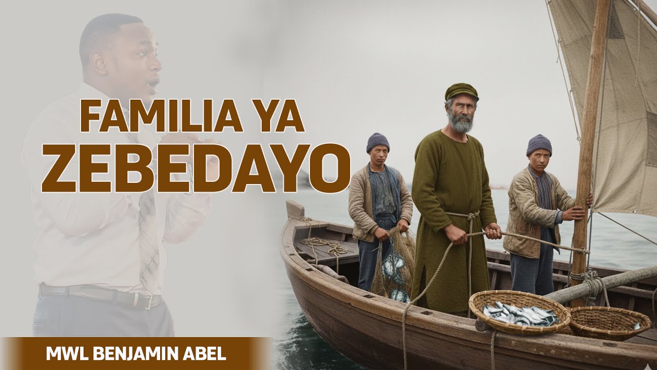 FAMILIA YA ZEBEDAYO | Mwl Benjamin Abel | 20 January, 2026