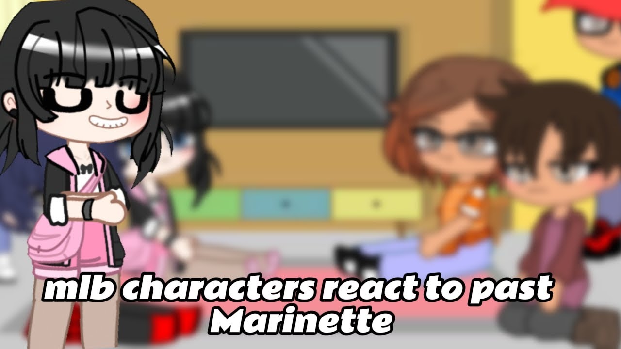 MLB characters react to past Marinette 