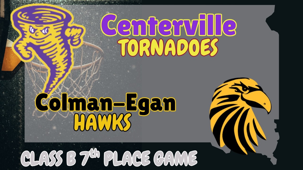 SOUTH DAKOTA CLASS B STATE GBB - Centerville Tornadoes vs. Colman-Egan Hawks 7th Place Game