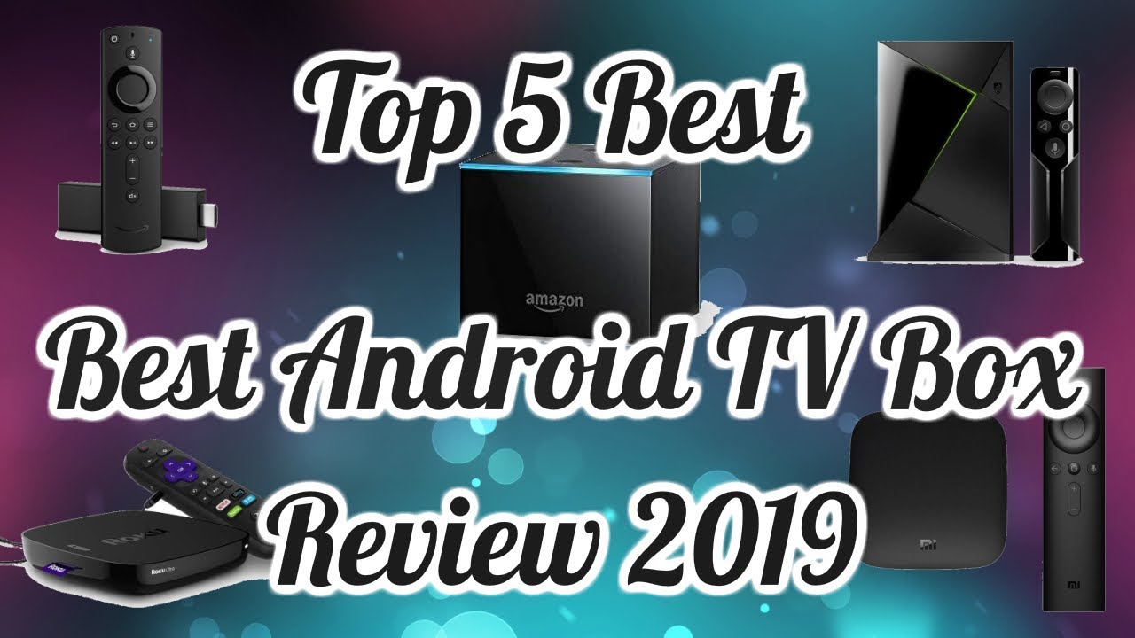 TOP 5 Best Android TV Box 2019 -  Android TV Box Review 2019