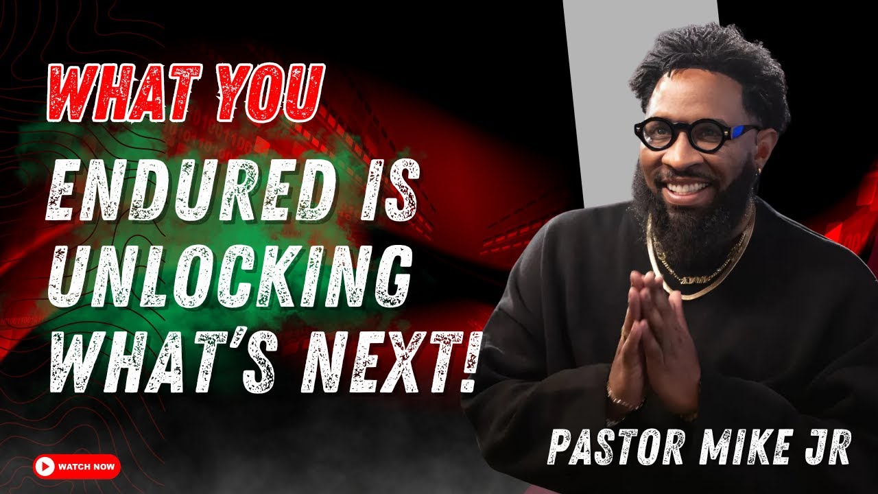Pastor Mike Jr 2026 - What You Endured Is Unlocking What’s Next!