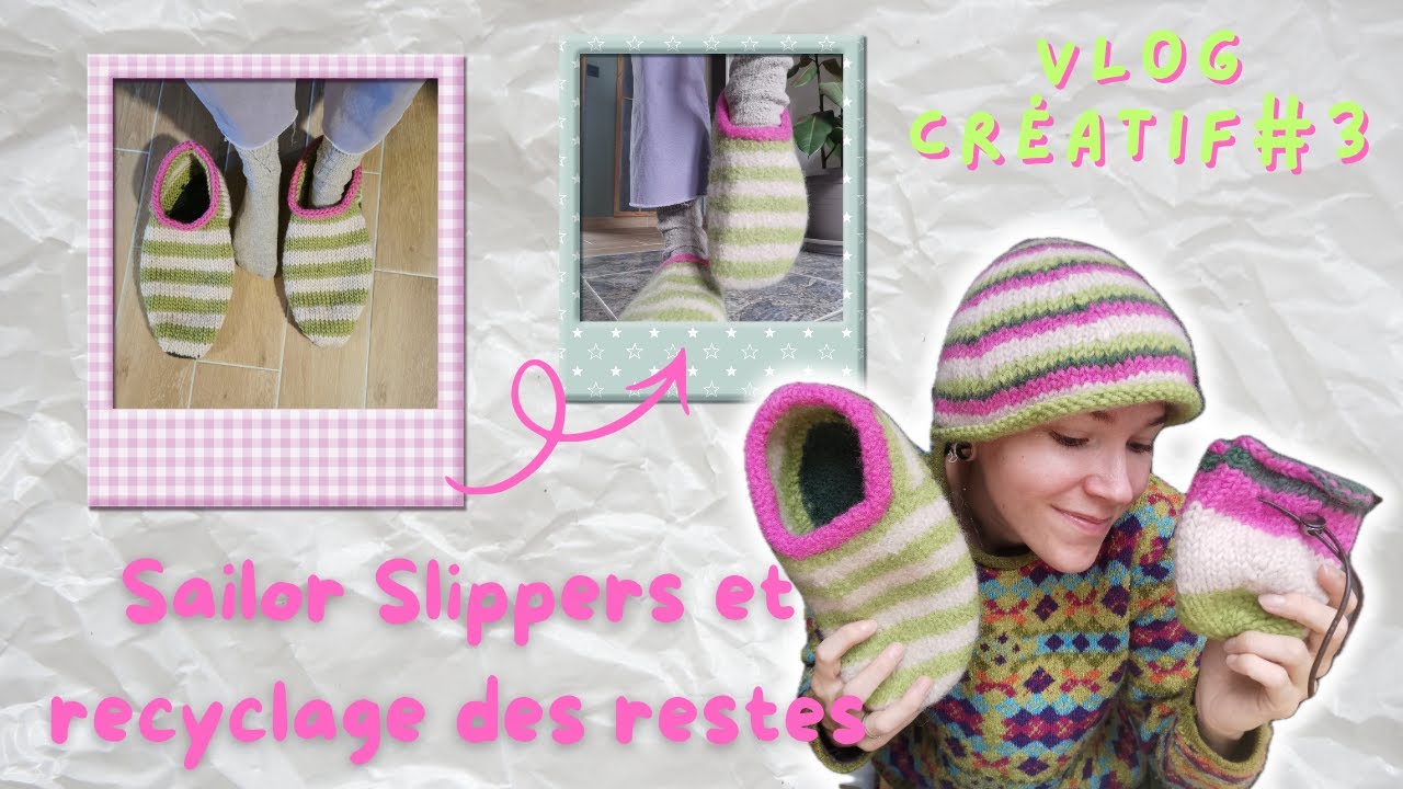 Vlog #3 : Tricot & feutrage - transformation magique des Sailor Slippers et recyclage des restes !